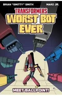 Transformers: Worst Bot Ever: Meet Ballpoint