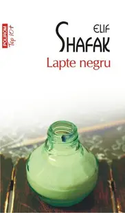Lapte negru (Top 10+) - Paperback brosat - Elif Shafak