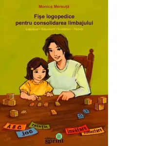 Fise logopedice pentru consolidarea limbajului. Logopezi, educatori, invatatori, parinti