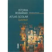 Atlas scolar ilustrat. Istoria Romaniei