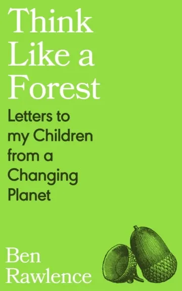 Think Like a Forest: Letters to my Children from a Changing Planet