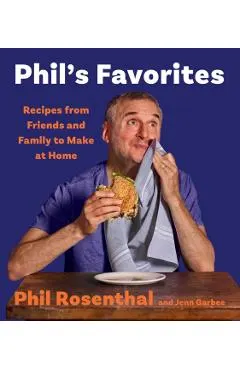 Phil's Favorites: Recipes from Friends and Family to Make at Home (a Cookbook)