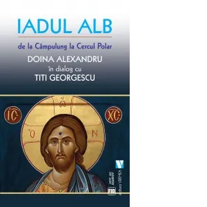Iadul alb de la Campulung la cercul polar. Doina Alexandru in dialog cu Titi Georgescu
