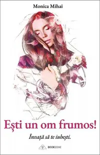 Ești un om frumos! - Paperback brosat - Monica Mihai