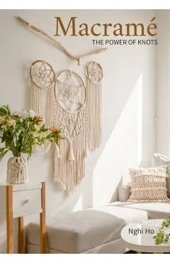 Macrame: The Power of Knots (Macramè Techniques and Projects for Beginners to Experts) (Mother's Day Gift)