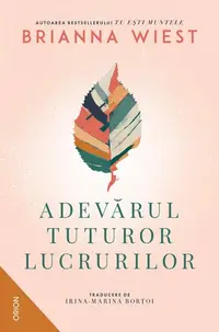 Adevărul tuturor lucrurilor - Paperback brosat - Brianna Wiest
