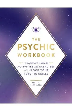 The Psychic Workbook: A Beginner's Guide to Activities and Exercises to Unlock Your Psychic Skills