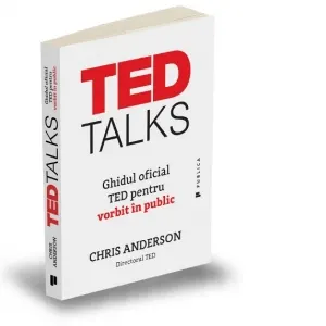 TED Talks. Ghidul oficial TED pentru vorbit in public