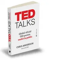 TED Talks. Ghidul oficial TED pentru vorbit in public