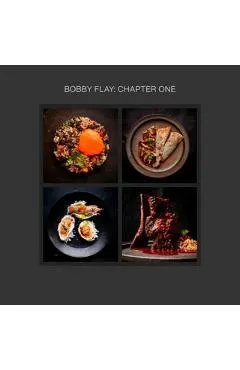 Bobby Flay: Chapter One: Iconic Recipes and Inspirations from a Groundbreaking American Chef: A Cookbook