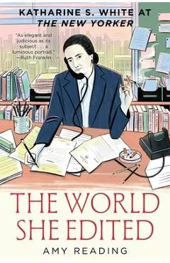 The World She Edited: Katharine S. White at the New Yorker