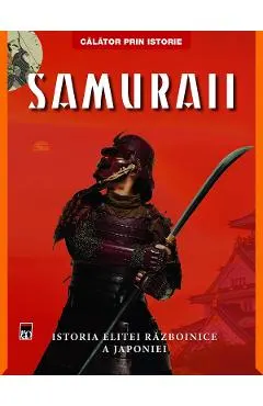 Samuraii. Istoria elitei razboinice a Japoniei