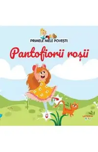 Primele mele povesti. Pantofiorii rosii