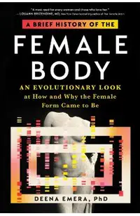 A Brief History of the Female Body: An Evolutionary Look at How and Why the Female Form Came to Be