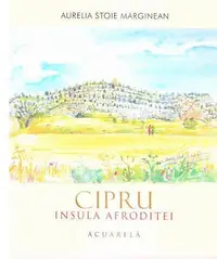 Cipru - Insula Afroditei - Paperback brosat - Aurelia Stoie Mărginean