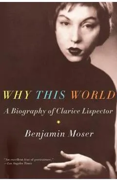Why This World: A Biography of Clarice Lispector