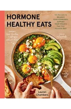 Hormone Healthy Eats: 100 Recipes to Balance Your Hormones, Support Your Cycle, and Feel Your Absolute Best
