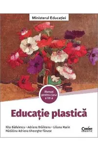 Educatie plastica - Clasa 7 - Manual - Rita Badulescu, Adriana Braileanu, Liliana Marin, Madalina Adriana Gheorghe-Tanase