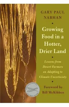 Growing Food in a Hotter, Drier Land: Lessons from Desert Farmers on Adapting to Climate Uncertainty