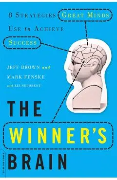 The Winner's Brain: 8 Strategies Great Minds Use to Achieve Success