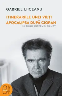 Itinerariile unei vieți. Apocalipsa după Cioran (ultimul interviu filmat) (pdf)