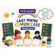 Caiet pentru comunicare – Preabecedar. Ghid complet pentru invatarea scrisului si cititului