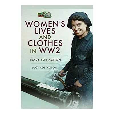Women's Lives and Clothes in WW2