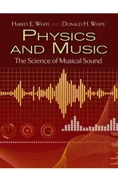 Physics and Music: The Science of Musical Sound