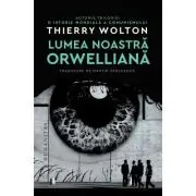 Lumea noastra orwelliana