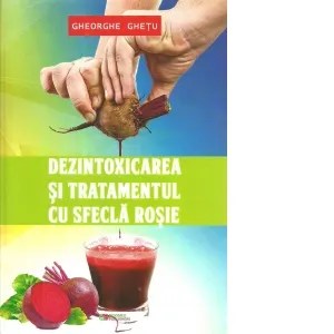 Dezintoxicarea si tratamentul cu sfecla rosie