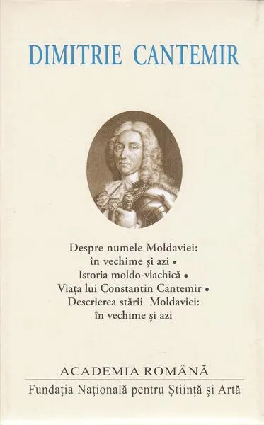 Dimitrie Cantemir. Opere. Despre numele Moldaviei: în vechime și azi - Hardcover - Academia Română, Dimitrie Cantemir