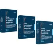 Tratat teoretic si practic de contencios administrativ, vol 1, 2 si 3. Editia a II-a, revizuita