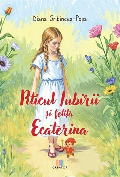 Piticul Iubirii și fetița Ecaterina - Paperback - Diana Gribincea-Popa