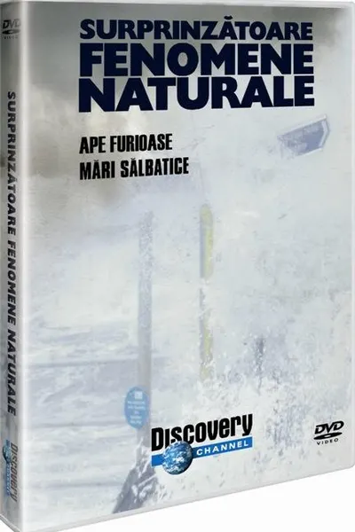 Ape furioase. Mări sălbatice. Surprinzătoare fenomene naturale
