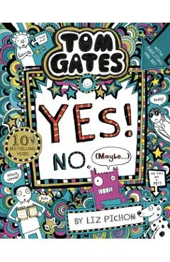 Tom Gates: Tom Gates:Yes! No. (Maybe...)