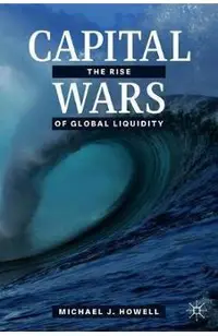Capital Wars: The Rise of Global Liquidity