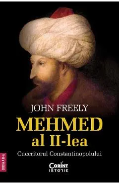 Mehmed al II-lea. Cuceritorul Constantinopolului Ed.2
