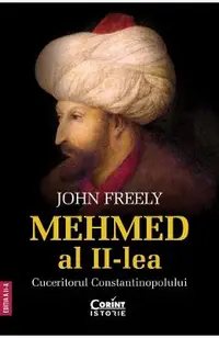 Mehmed al II-lea. Cuceritorul Constantinopolului Ed.2