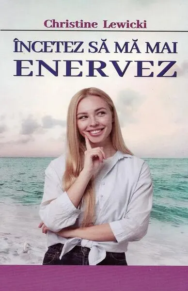 Încetez să mă mai enervez - Paperback brosat - Christine Lewicki