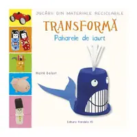 Transformă paharele de iaurt - Paperback brosat - Maïté Balart