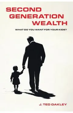 Second Generation Wealth: What Do You Want for Your Kids?