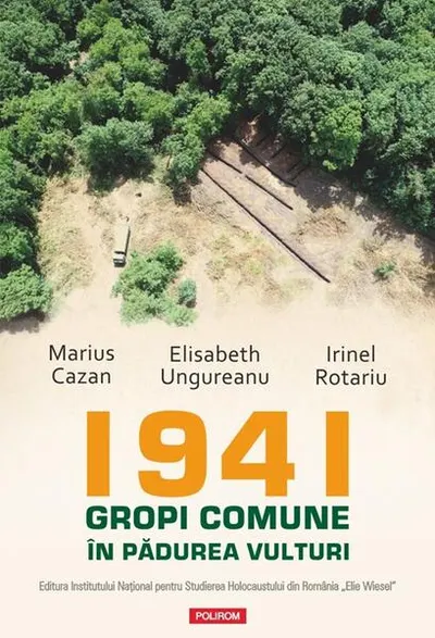 1941. Gropi comune în pădurea Vulturi - Paperback brosat - Marius Cazan, Elisabeth Ungureanu, Irinel Rotariu