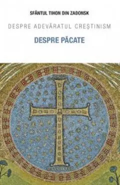 Despre pacate. Despre adevaratul crestinism
