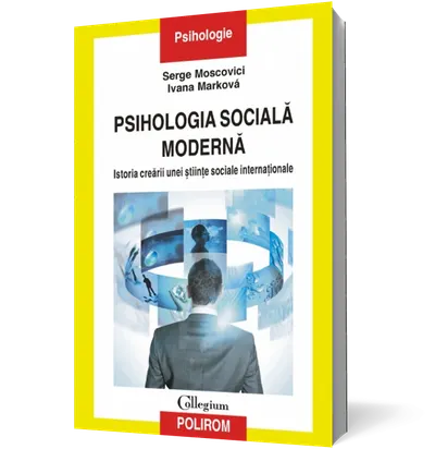 Psihologia socială modernă. Istoria creării unei ştiinţe sociale internaţionale