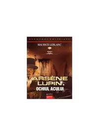 Arsène Lupin în Ochiul Acului (Vol. IV) - Paperback - Maurice Leblanc