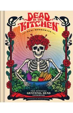 Dead in the Kitchen: The Official Grateful Dead Cookbook