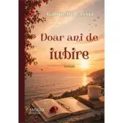 Doar ani de iubire. Roman
