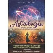 Astrologia. Stiinta Ezoterica si Poezie Initiatica in Traditiile Lumii