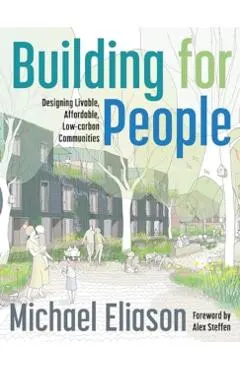 Building for People: Designing Livable, Affordable, Low-Carbon Communities