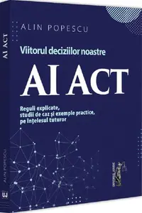 AI Act. Viitorul deciziilor noastre - Paperback brosat - Alin Popescu